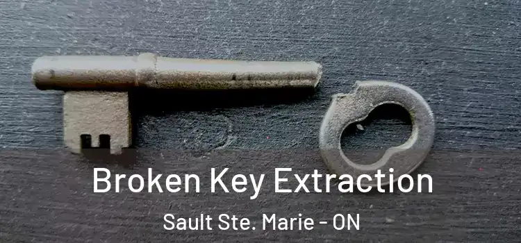 Broken Key Extraction Sault Ste. Marie - ON