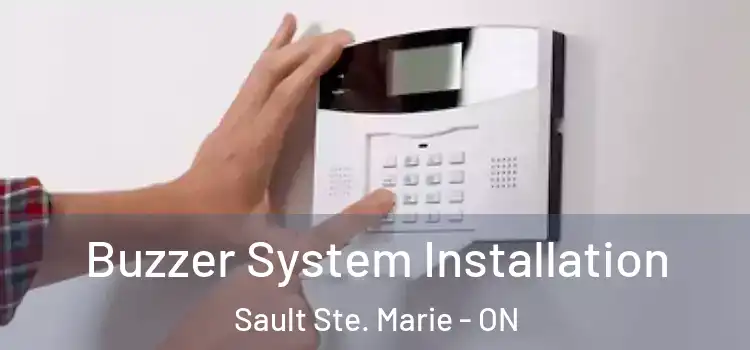  Buzzer System Installation Sault Ste. Marie - ON