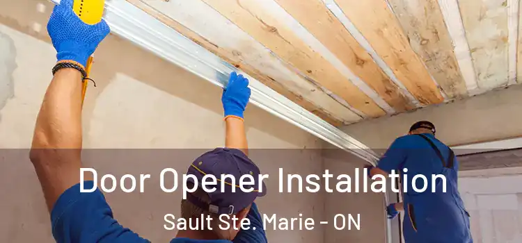  Door Opener Installation Sault Ste. Marie - ON