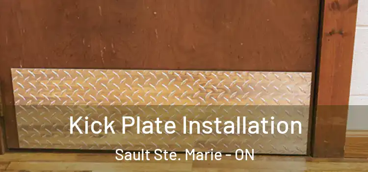 Kick Plate Installation Sault Ste. Marie - ON