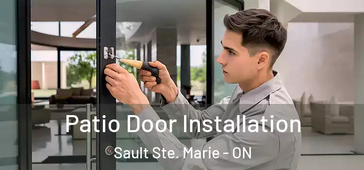  Patio Door Installation Sault Ste. Marie - ON