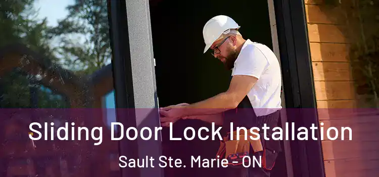  Sliding Door Lock Installation Sault Ste. Marie - ON