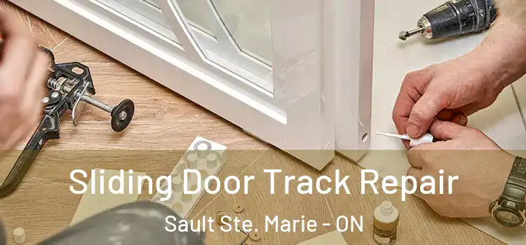 Sliding Door Track Repair Sault Ste. Marie - ON